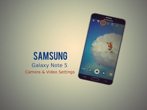 Samsung Galaxy Note 5 Camera & Video Settings