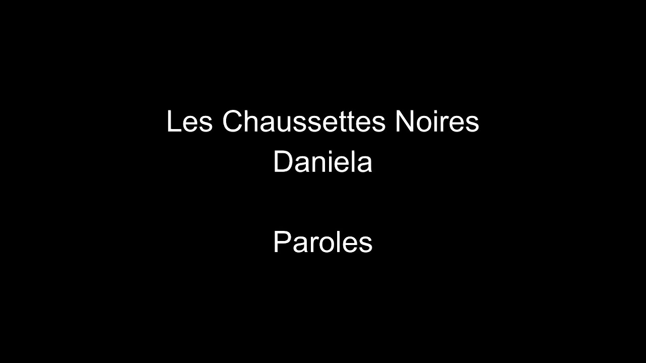 YouTube에서 Les Chaussettes Noires-Daniela-paroles 보기 YouTube에서 Les Chaussettes Noires-Daniela-paroles 보기