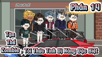 Phần 14 : Tận thế zombie, Tôi thức tỉnh dị năng đặc biệt │Kuro Snail