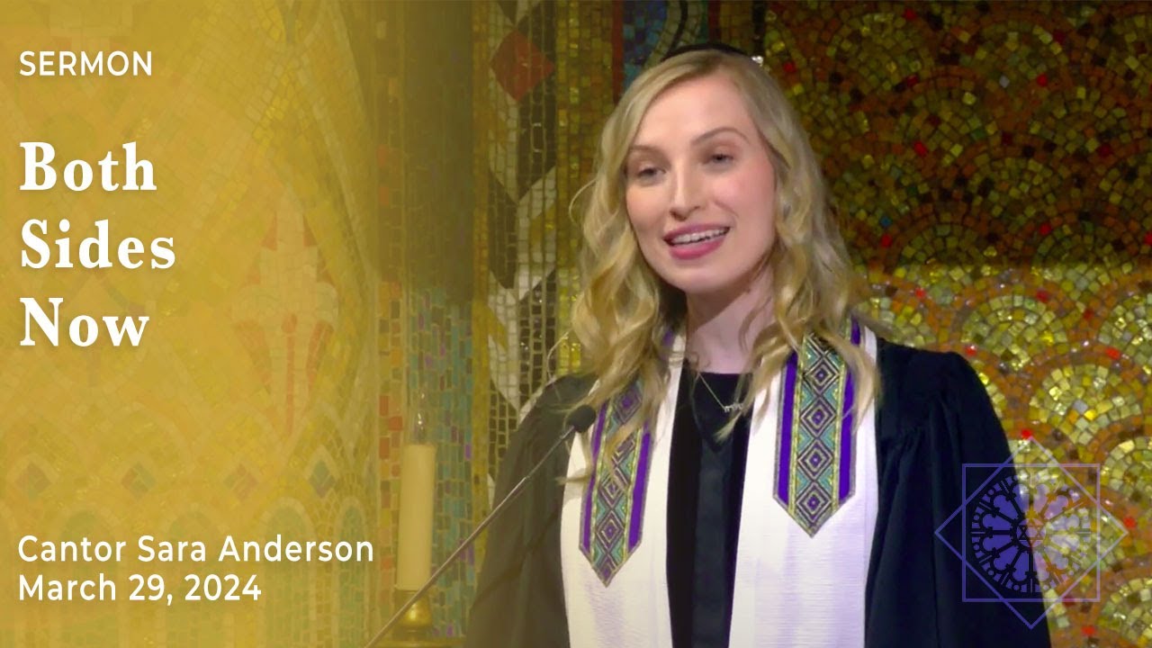 Both Sides Now | Cantor Sara Anderson | March 29, 2024