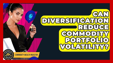 Can Diversification Reduce Commodity Portfolio Volatility? - Commodity Wealth Investor