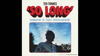 Video thumbnail of "Ten Tonnes - Go (Official Audio)"
