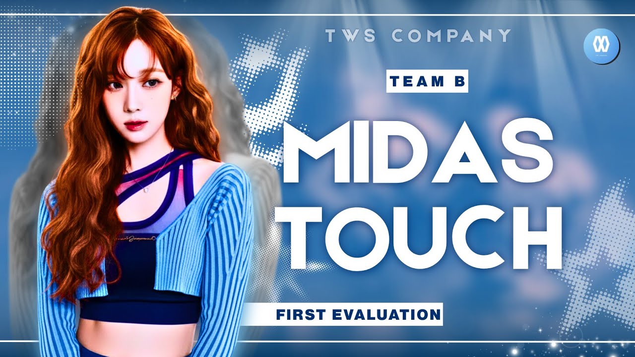 [FIRST EVALUATION] TEAM B || MIDAS TOUCH - KISS OF LIFE