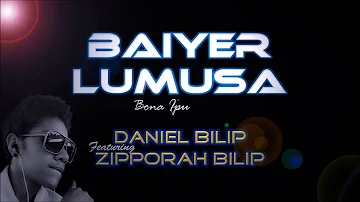 BAIYER LUMUSA || Daniel Bilip Feat Zipporah Bilip || 2016