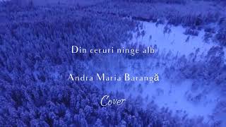 Din ceruri ninge alb- Andra Maria Barangă (cover)