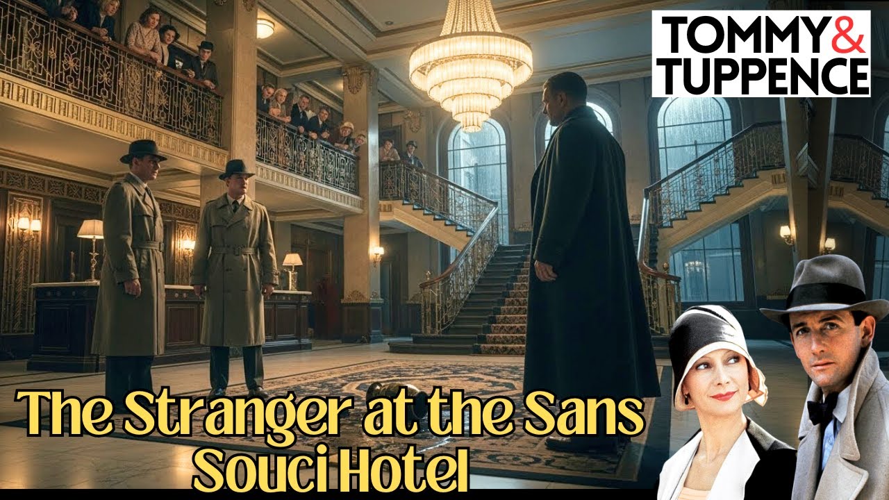The Stranger at the Sans Souci Hotel | A Tommy & Tuppence Story