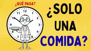 ¿QUÉ PASA SI SOLO COMES UNA VEZ AL DÍA?