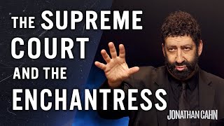 The Supreme Court And The Enchantress | Jonathan Cahn Special | The Return of The Gods