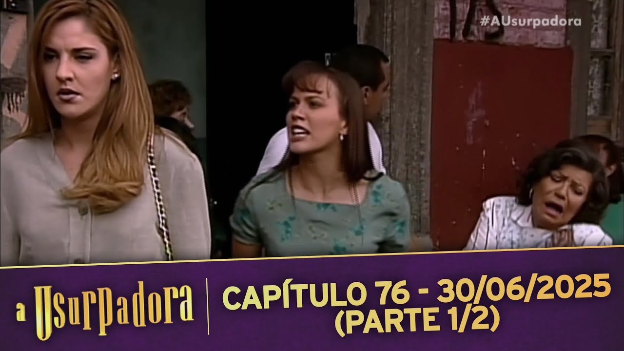 A Usurpadora | Capítulo 76 - 30/06/2025 (PARTE 1/2)