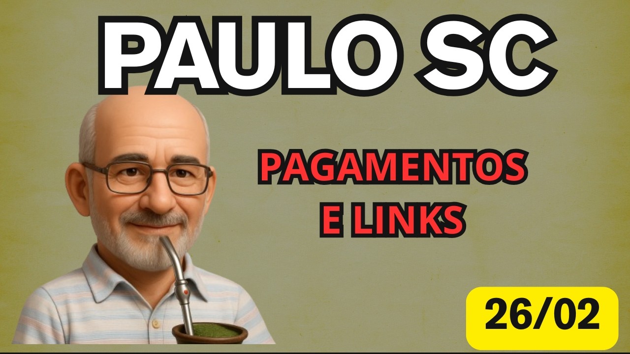 PAULO SC 26/02 TODOS OS PAGAMENTOS ESPERAM OS LINKS E EMAILS