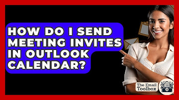How Do I Send Meeting Invites In Outlook Calendar? - TheEmailToolbox.com