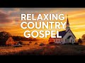 Best Country Gospel Music Mix: Uplifting &amp; Spiritual Playlist for Your Sunday Morning