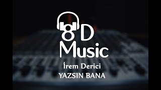 İrem Derici - Yazsın Bana (8D Versiyon) Resimi