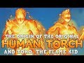 The Origin of the Original Android Human Torch and Toro, The Flame Kid