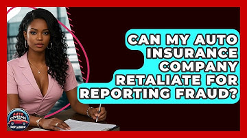 Can My Auto Insurance Company Retaliate For Reporting Fraud? - Auto Coverage Explained