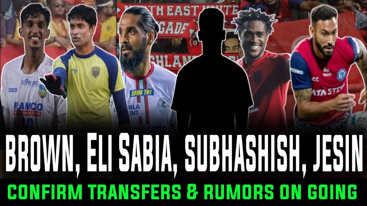 Jhingan & Subhashish To East Bengal! NEUFC New foreign? Brown New Club✅! Jamshedpur & CFC News!