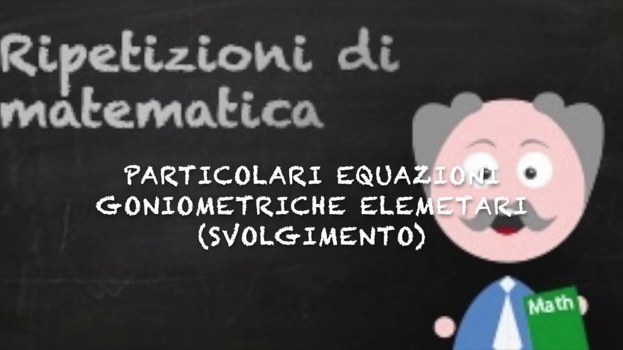 Particolari equazioni goniometriche elementari: esercizi svolti