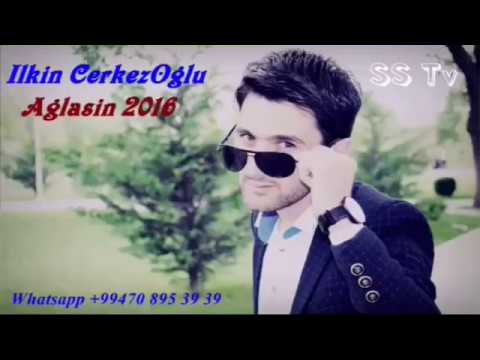 Ilkin Cerkezoglu Meni zindanda goren aglasin 2017 #1