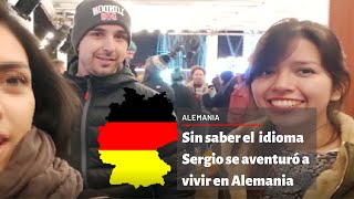 Sergio se aventuró a vivir en Alemania sin saber el idioma.