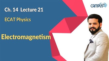 ECAT Physics Live Lecture 21, Ch no 14 (Part 2), Electromagnetism