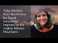 Toby herzlich from biomimicry for social innovation inspired by the mighty mission mountains