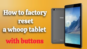 How to factory reset a whoop tablet with buttons - Koman pou risèt yon tablèt (whoop tab u82s)