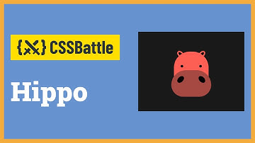 CSS Battle - Hippo | Target #75 | CSS Challenge
