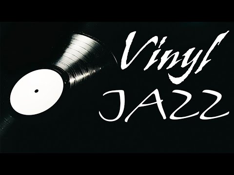 Relaxing Vinyl JAZZ -  Piano Instrumental JAZZ Music for Work, Study,Calm