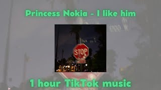 Princess Nokia - I Like him - 1 hour TikTok music 🎧