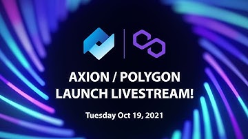 Axion Polygon Launch Livestream!