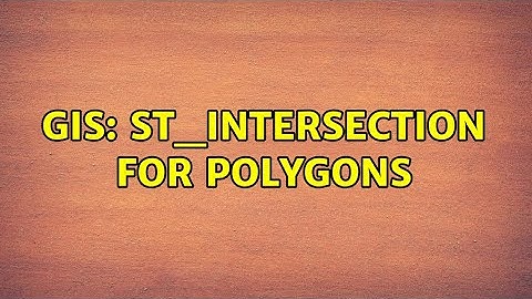 GIS: ST_Intersection for polygons