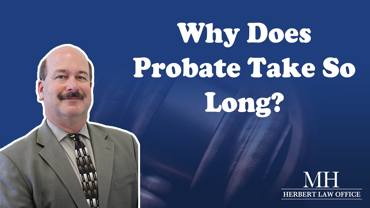 Why Does Probate Take So Long YouTube