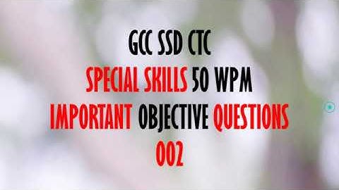 002 Special skills 50 wpm Important objective Questions