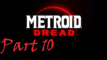 Part 10 | Metroid Dread | 100% Playthrough - No Commentary