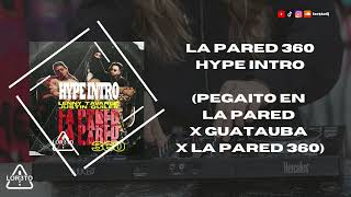 La Pared 360 HYPE INTRO(x Pegaito en la Pared x Guatauba) LOR3TO Dj