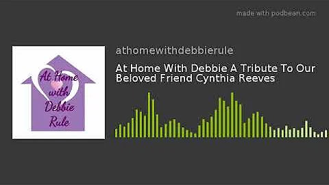 At Home With Debbie A Tribute To Our Beloved Frien...