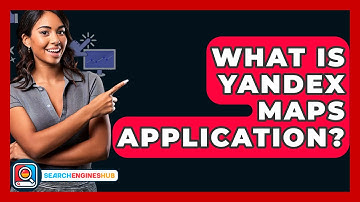What Is Yandex Maps Application? - SearchEnginesHub.com