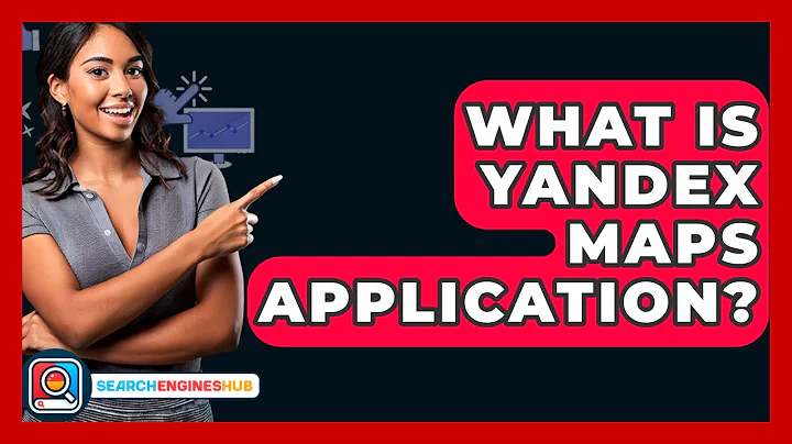 What Is Yandex Maps Application? - SearchEnginesHub.com