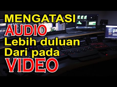 Video: Mengapa Audio Lebih Awal Daripada Video