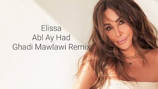Elissa - Abl Ay Had Ghadi Mawlawi Remix || إليسا - قبل أي حد غدي مولوي ريمكس