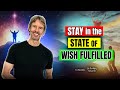 How to stay in the manifesting state of wish fulfilled