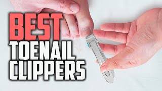 Top 5 Best Toenail Clippers [Review in 2022] for Men, Tough Nails, Seniors, Adults.