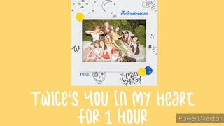 Twice's You In My Heart For 1 Hour