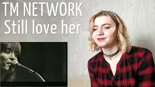 TM NETWORK  Still love her |Live Reaction/リアクション|