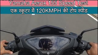 Yamaha Aerox 155 Speed Test | Mileage Test | 115 KMPH Top Speed Ek Scooter Mai 😱😱😱