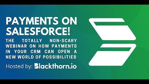 Payments on Salesforce! (A Totally Non-Scary Webinar)