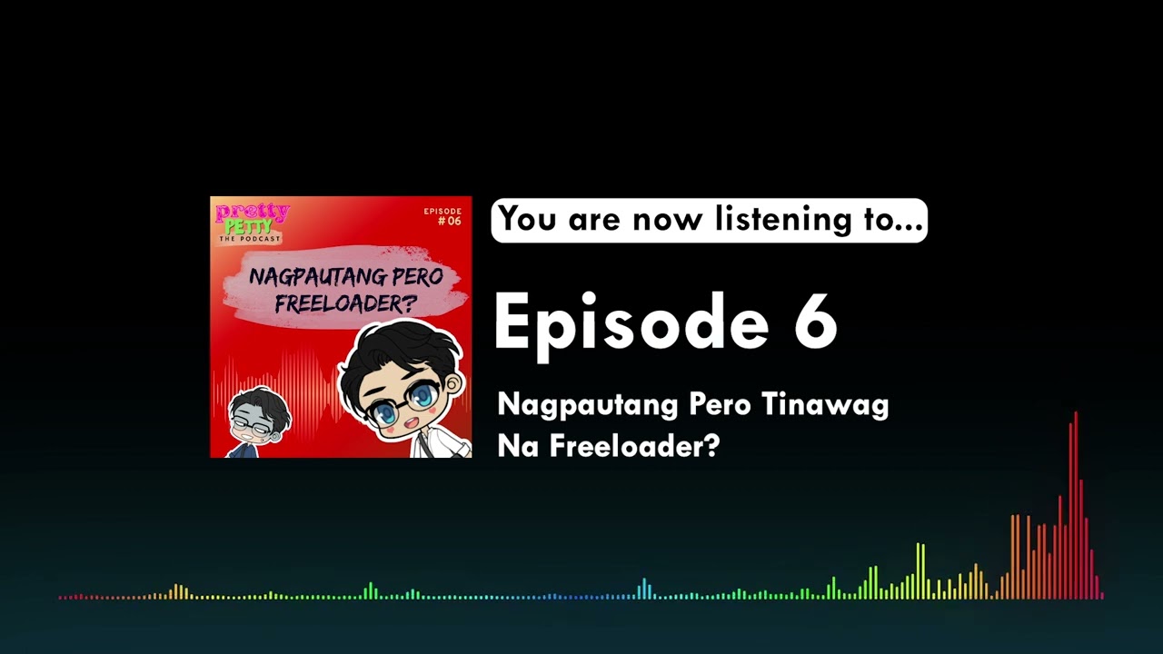 Podcast Episode 6: Nagpautang Pero Tinawag Na Freeloader?