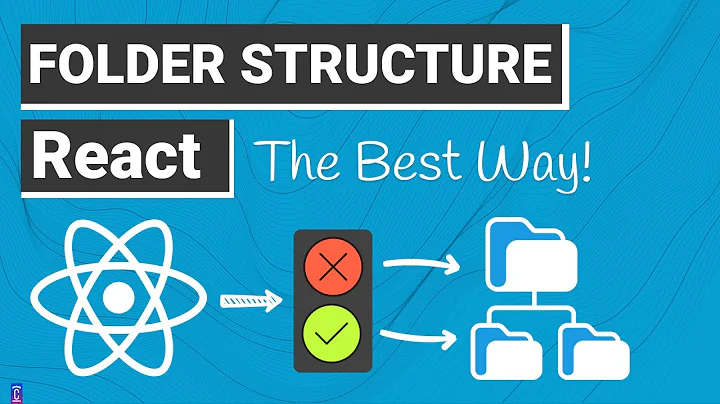 How to Folder Structure Your React App | Everything You Need to Know