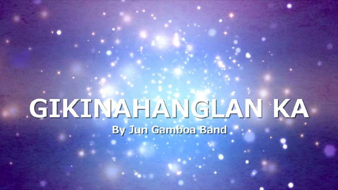 GIKINAHANGLAN KA with LYRICS by Jun Gamboa Band