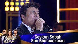 Coşkun Sabah - Sen Bambaşkasın